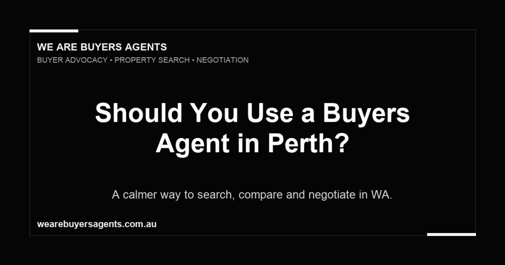Should You Use a Buyers Agent in Perth?