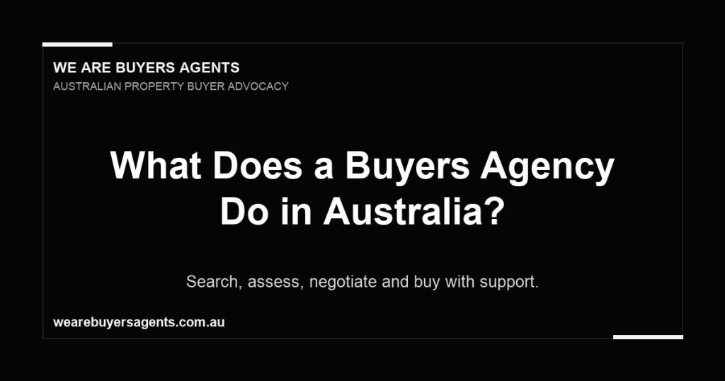 Buyers agency services in Australia, focusing on property search, assessment, negotiation, and support, with branding from We Are Buyers Agents.