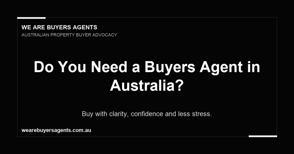 Do You Need a Buyers Agent in Australia?