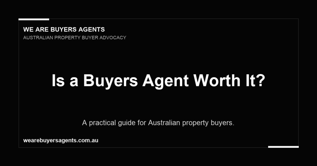 Is a Buyers Agent Worth It?