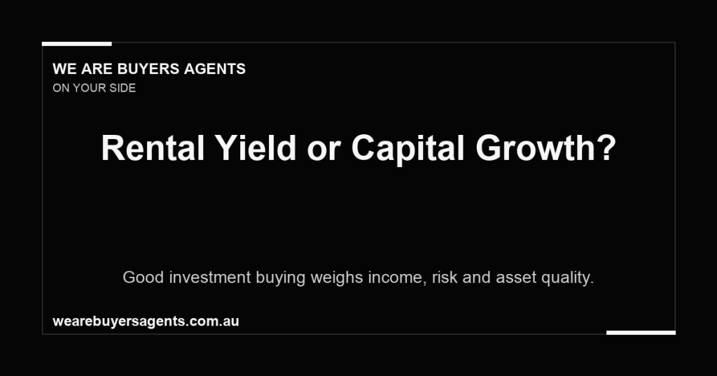 Buyers Agency Australia: Rental Yield vs Capital Growth in 2026